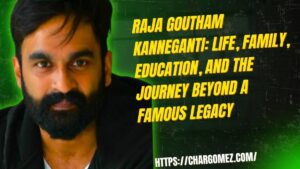 Raja Goutham Kanneganti: Life, Family, Education and the Journey Beyond a Famous Legacy